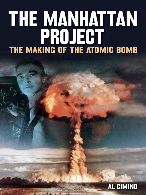 Title details for The Manhattan Project: the Making of the Atomic Bomb by Al Cimino - Available